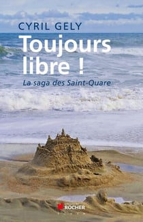 Toujours libre ! - La saga des Saint-Quare