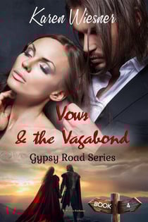Gypsy Road Series, Book 4: Vows &amp; the Vagabond - Gypsy Road, #4