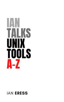 Ian Talks Unix Tools A-Z - ToolsAtoZ, #2