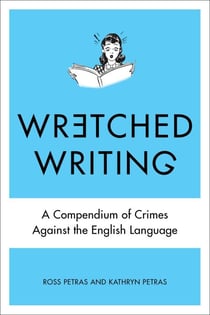 Wretched Writing - A Compendium of Crimes Against the English Language