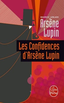 Les Confidences d'Arsène Lupin - Arsène Lupin