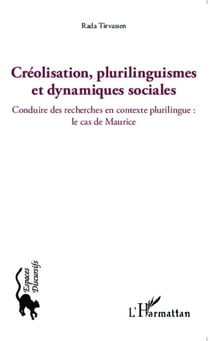 Créolisation, plurilinguismes et dynamiques sociales - Conduire des recherches en contexte plurilingue : le cas de Maurice