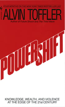 Powershift - Knowledge, Wealth, and Power at the Edge of the 21st Century