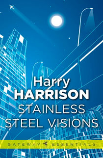 Stainless Steel Visions - The Stainless Steel Rat Book 9