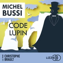 Code Lupin - Inspiré des aventures d'Arsène Lupin