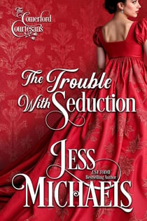 The Trouble With Seduction - The Comerford Courtesans, #3