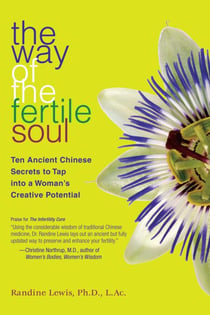 The Way of the Fertile Soul - Ten Ancient Chinese Secrets to Tap into a Woman's Creative Potential
