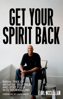 Get Your Spirit Back - Break Free of Negative Self-Talk and Step Fully Into Your Calling