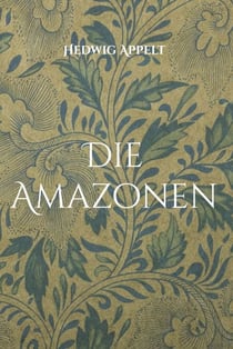 Die Amazonen - Töchter von Liebe und Krieg