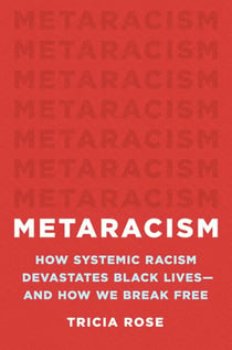 Metaracism - How Systemic Racism Devastates Black Lives—and How We Break Free