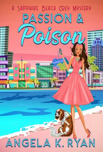 Passion and Poison - Sapphire Beach Cozy Mystery Series, #10