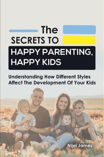 The Secrets to Happy Parenting, Happy Kids