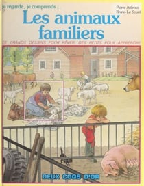 Les animaux familiers - De grand dessins pour rêver, des petits pour apprendre