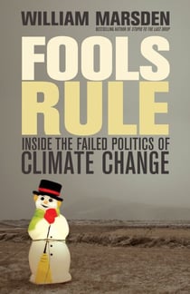 Fools Rule - Inside the Failed Politics of Climate Change