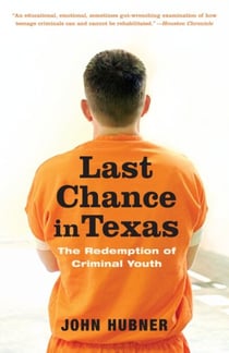 Last Chance in Texas - The Redemption of Criminal Youth
