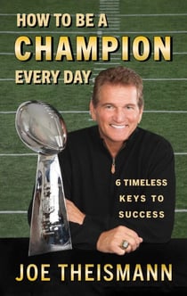 How to be a Champion Every Day - 6 Timeless Keys to Success