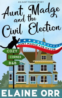 Aunt Madge and the Civil Election - Jolie Gentil Cozy Mystery Series, #24