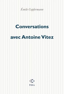 Conversations avec Antoine Vitez