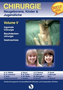 Chirurgie im Kindesalter Chirurgie bei Neugeborenen, Säuglingen, Jugendlichen und Kindern - Volume V Inguinale Chirurgie Bauchdeckenchirurgie