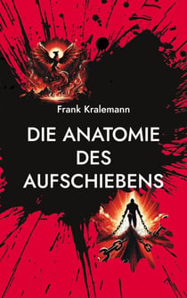 Die Anatomie des Aufschiebens - Die vier Wurzeln des Aufschiebens und wie man sie überwindet
