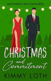 Christmas and Commitment: A Holiday Vacation Romance - Michigan Millionaires, #5