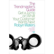 The Trendmaster's Guide - Get a Jump on What Your Customer Wants Next