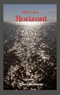 Hinter dem Horizont - Er wollte die Welt sehen - und suchte doch ein Zuhause