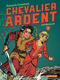Chevalier Ardent - L'Intégrale (Tome 3) - L'Ogre de Worm - La Princesse captive - La Révolte du vassal - Les Cavaliers de l'Apocalypse