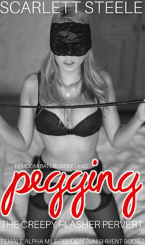 Femdom Ballbusting And Pegging The Creepy Flasher Pervert - Female Alpha MILF Femdom Punishment, #2