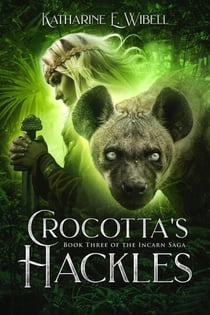 Crocotta's Hackles - The Incarn Saga, #3