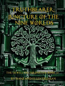 Truthbearer: Juncture of the Nine Worlds - The Gewellyn Chronicles, #10
