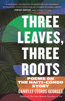 Three Leaves, Three Roots - Poems on the Haiti-Congo Story