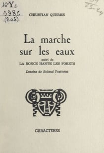 La marche sur les eaux - Suivi de La ronce hante les forêts