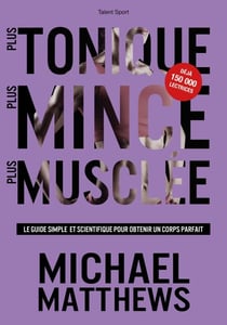 Plus tonique, plus mince, plus musclée - Le guide simple et scientifique pour obtenir un corps parfait
