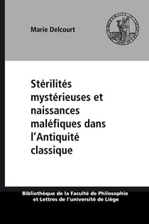 Stérilités mystérieuses et naissances maléfiques dans l’Antiquité classique