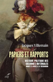 PAPIERS ET RAPPORTS - Histoire politique des colonnes infernales avant et après le 9 thermidor