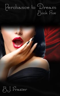 Perchance to Dream - Book Five - Perchance to Dream, #5
