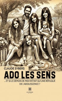 Ado les sens - … Et si le démon de midi n’était qu’une réplique de l’adolescence ?