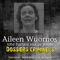 Dossiers Criminels : Aileen Wuornos, Tueuse sur la route - Dossiers criminels : histoires vraies
