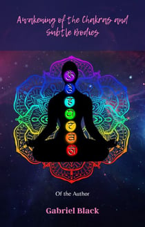 Awakening of the Chakras and Subtle Bodies