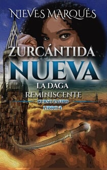 Zurcántida Nueva. La Daga Reminiscente - Zurcantida Nueva, #2