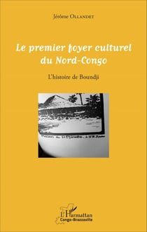 Le premier foyer culturel du Nord-Congo - L'histoire de Boundji