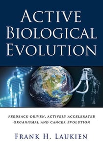 Active Biological Evolution: Feedback-Driven, Actively Accelerated, Organismal and Cancer Evolution