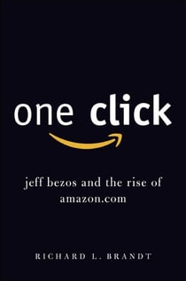 One Click - Jeff Bezos and the Rise of Amazon.com