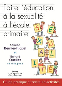 Faire l'éducation à la sexualité à l'école primaire - Guide pratique et recueil d'activités