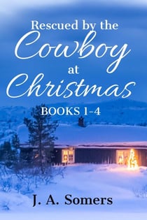 Rescued by the Cowboy at Christmas Collection Books 1-4 - Rescued by the Cowboy at Christmas, #6