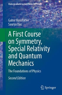 A First Course on Symmetry, Special Relativity and Quantum Mechanics - The Foundations of Physics