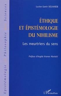 ÉTHIQUE ET ÉPISTÉMOLOGIE DU NIHILISME - Les meurtriers du sens