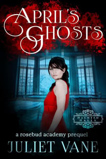 April's Ghosts - Haunted Halls: Rosebud Academy, #0