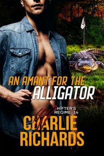An Amant for the Alligator - Shifter's Regime, #14